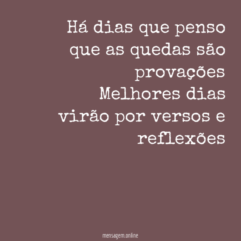 Há dias que penso que as quedas são