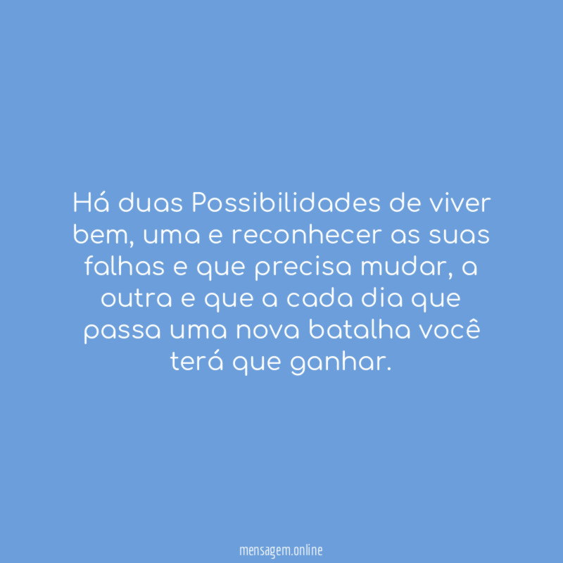 Há duas Possibilidades de viver bem