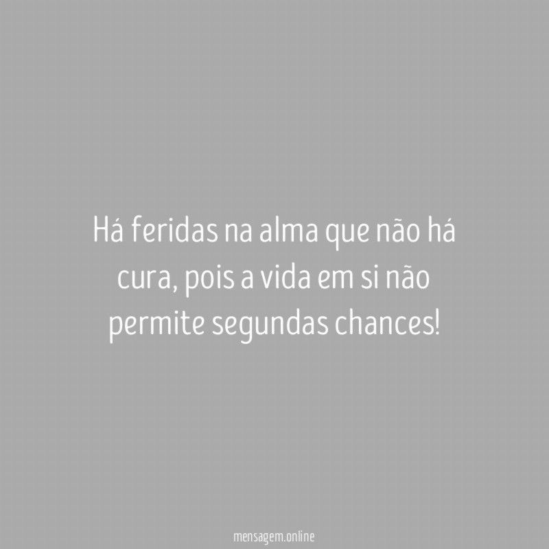 Há feridas na alma que não há cura