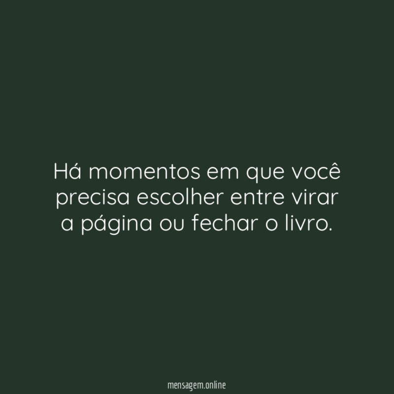 Há momentos em que você precisa escolher entre
