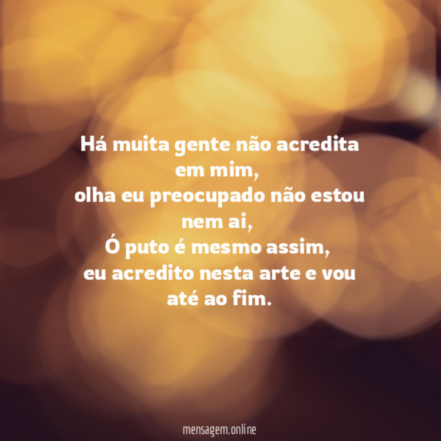 Há muita gente não acredita em mim