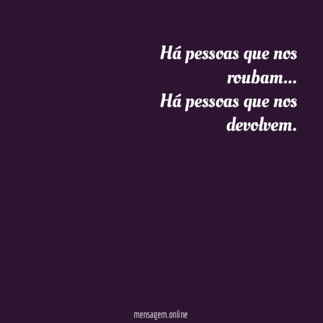 Há pessoas que nos roubam