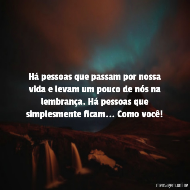 Há pessoas que passam por nossa vida