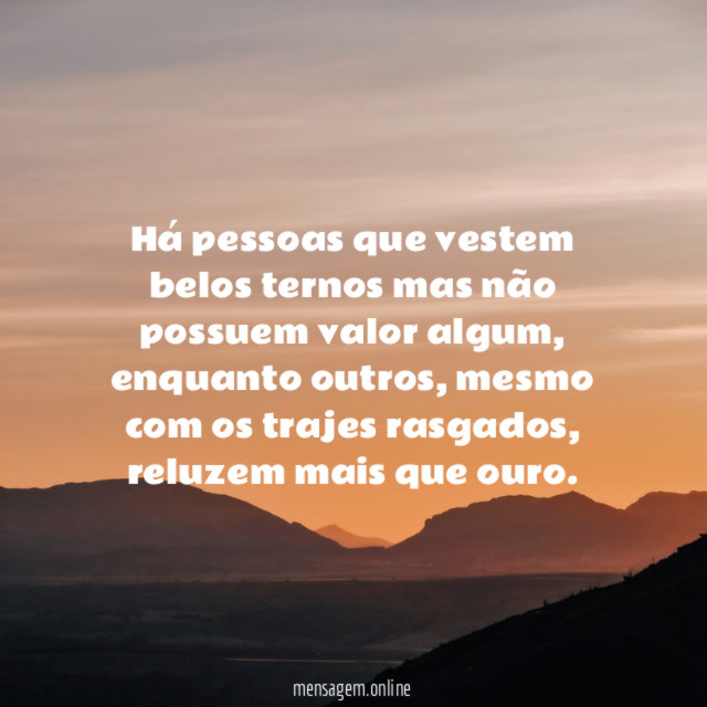 Há pessoas que vestem belos ternos mas não possuem valor algum