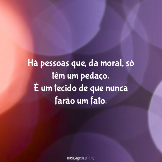 Há pessoas que
