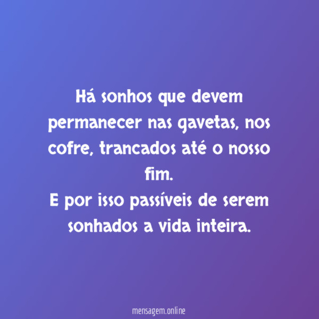 Há sonhos que devem permanecer nas gavetas