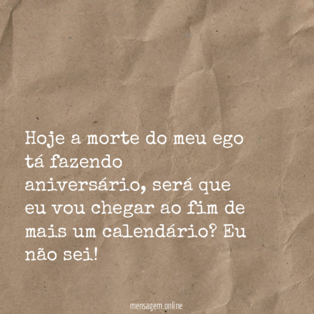 Hoje a morte do meu ego