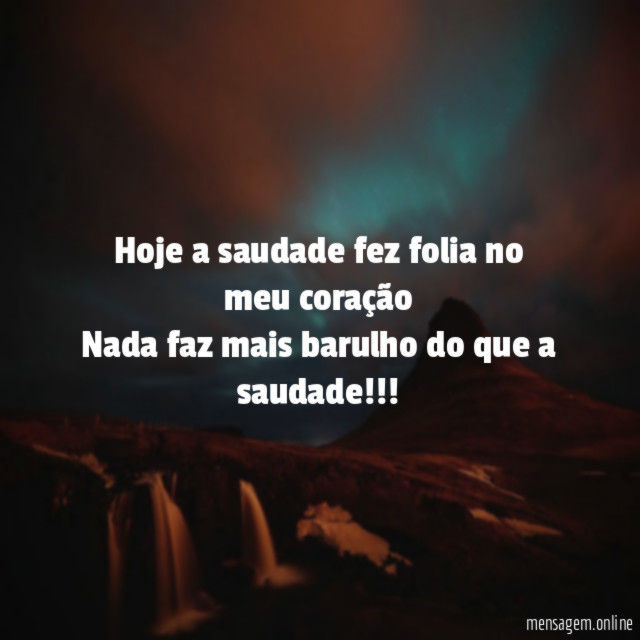 Hoje a saudade fez folia no meu coração Nada