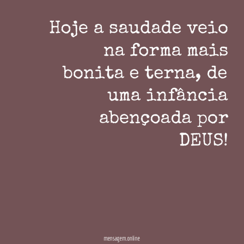 Hoje a saudade veio na forma mais bonita e terna