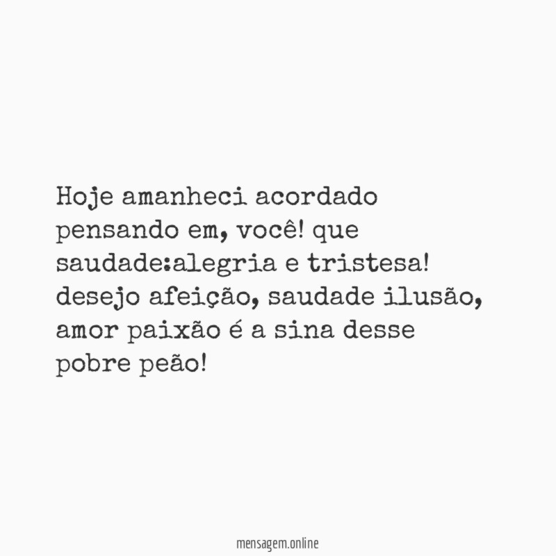 Hoje amanheci acordado pensando em