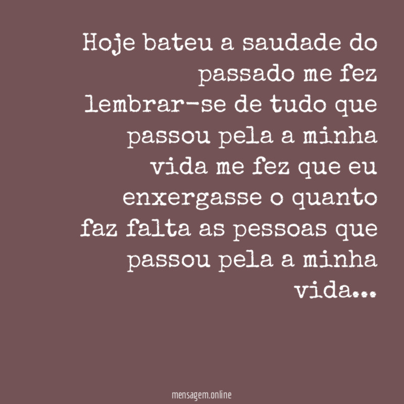 Hoje bateu a saudade do passado me fez