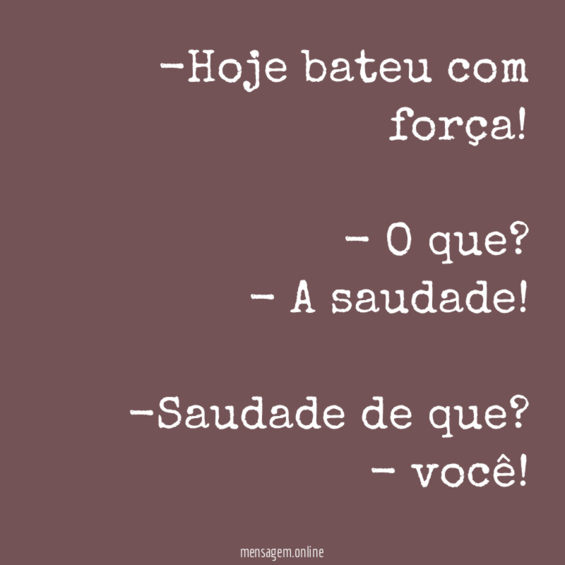 Hoje bateu com força