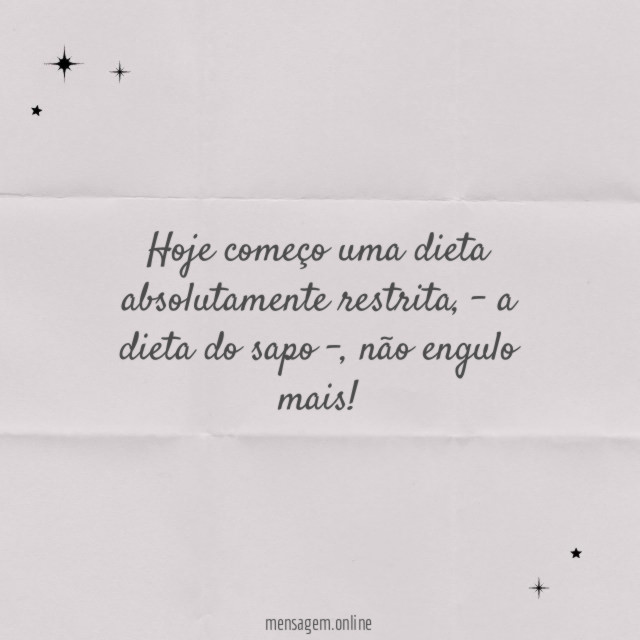 Hoje começo uma dieta absolutamente restrita