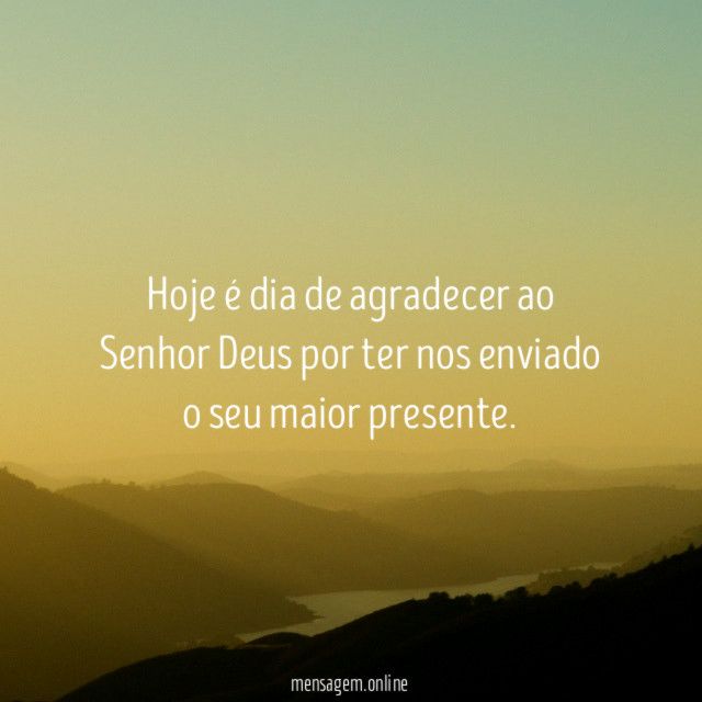 Hoje é dia de agradecer ao Senhor Deus