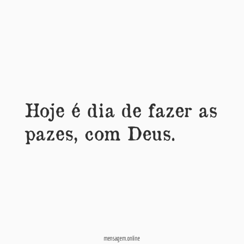 Hoje é dia de fazer as pazes