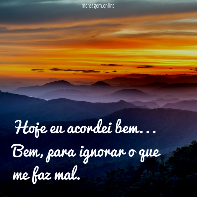Hoje eu acordei bem