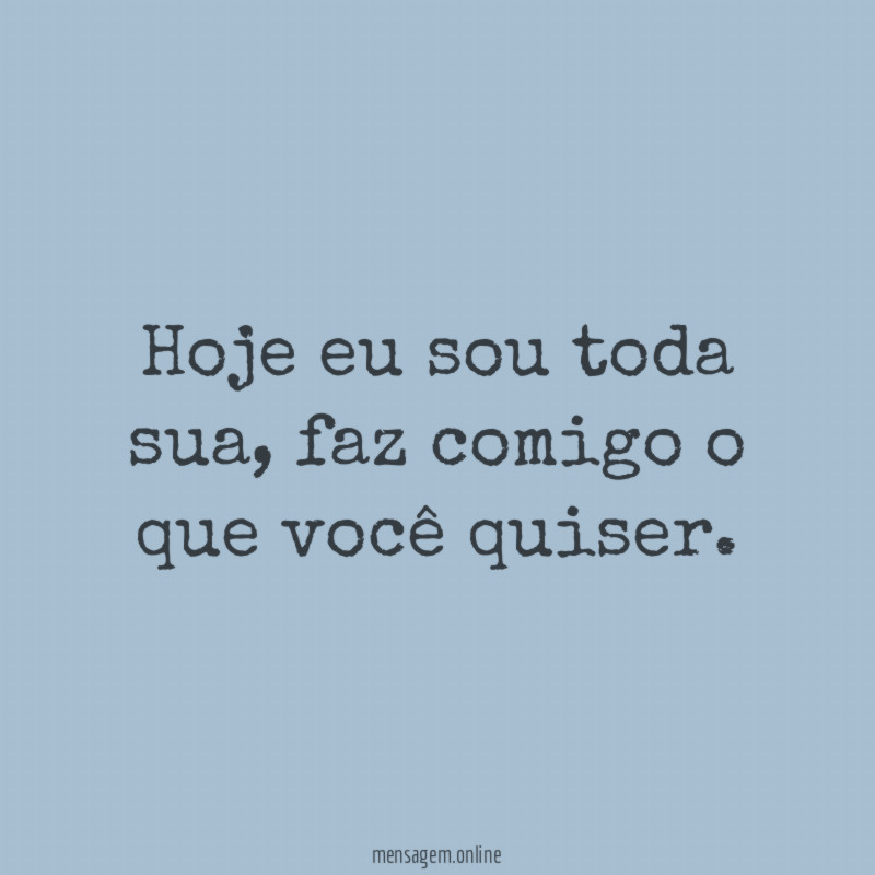 Hoje eu sou toda sua