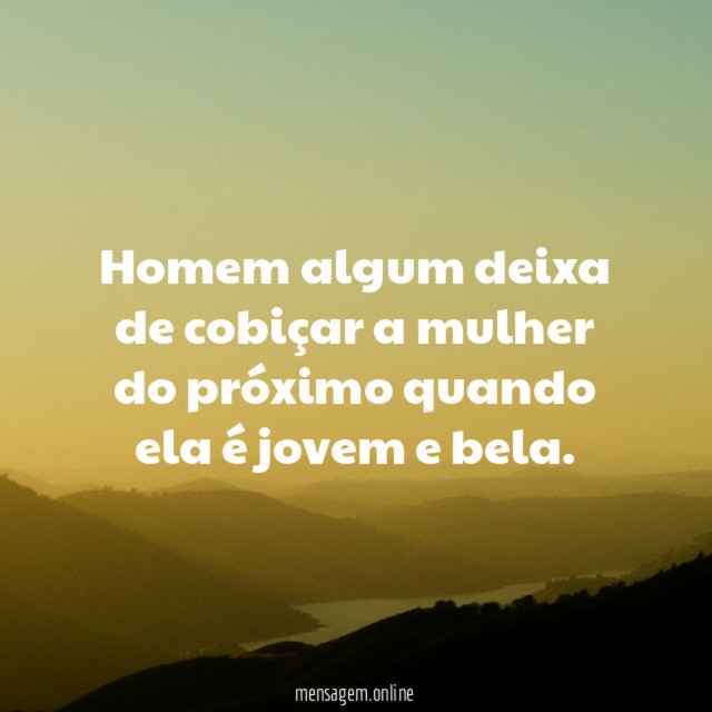 Homem algum deixa de cobiçar a mulher do