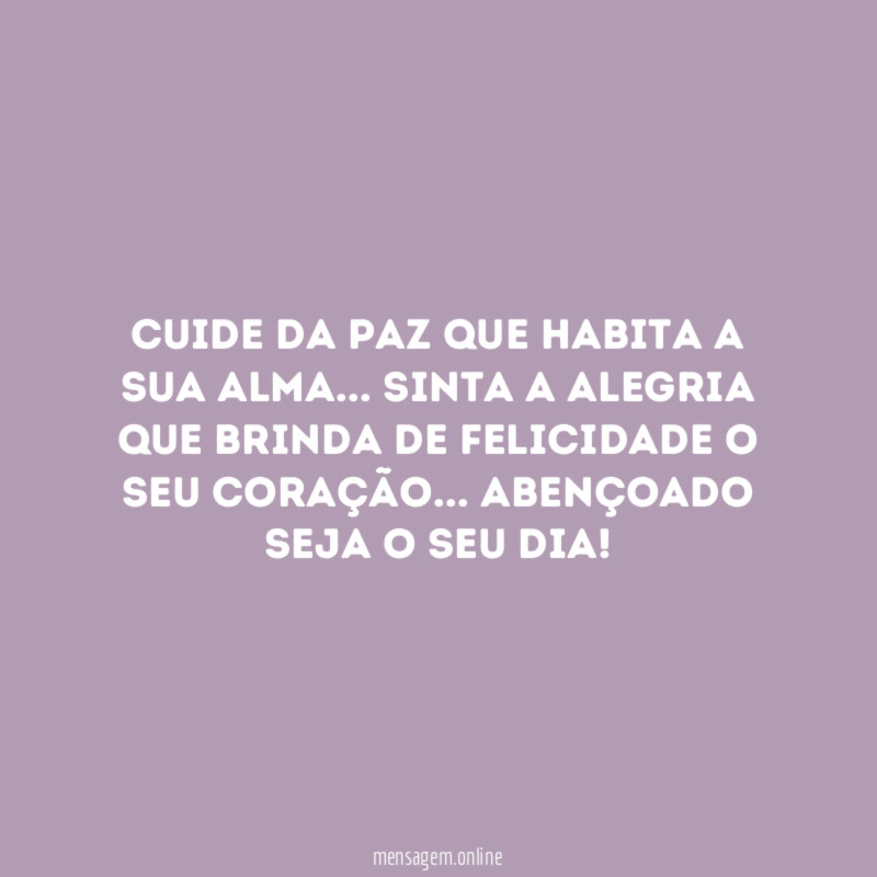 Cuide da paz que habita a sua alma