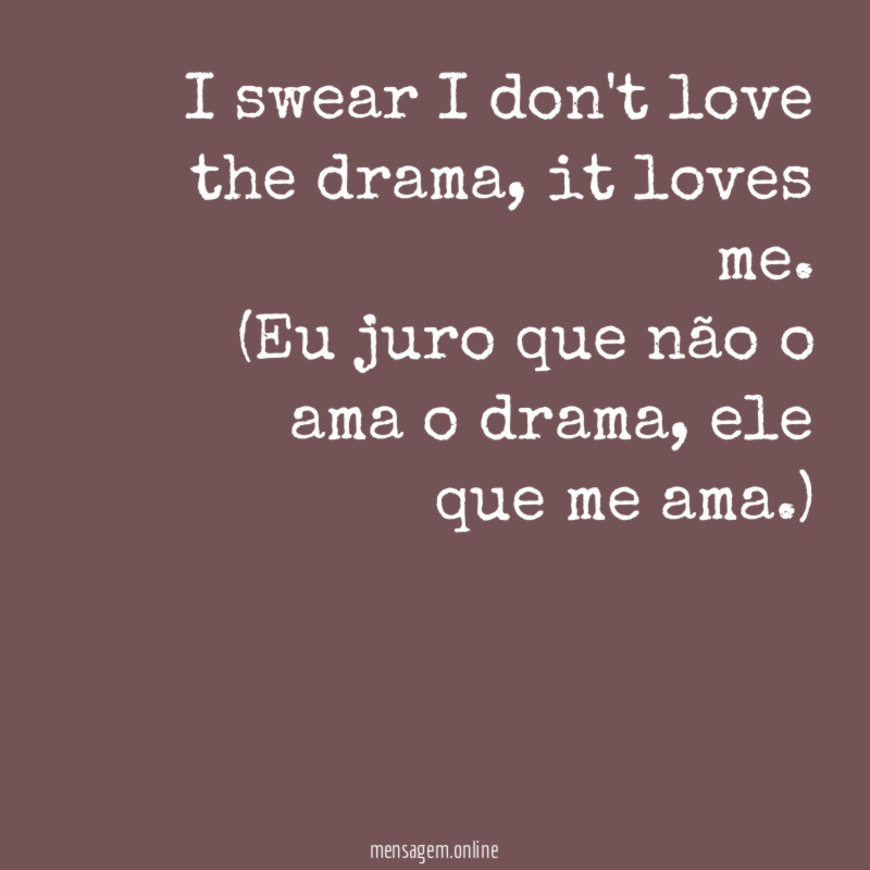 I swear I don't love the drama