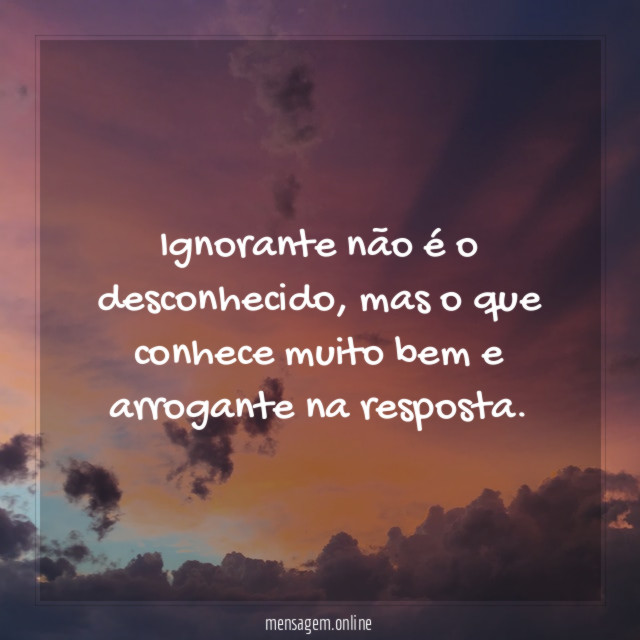 Ignorante não é o desconhecido