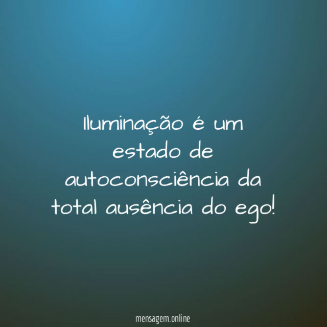 Iluminação é um estado de autoconsciência da total