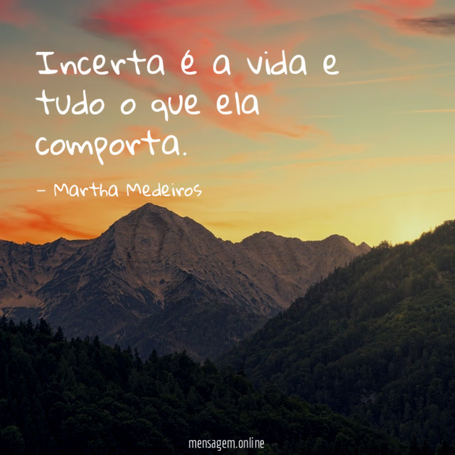 Incerta é a vida e tudo o que ela comporta