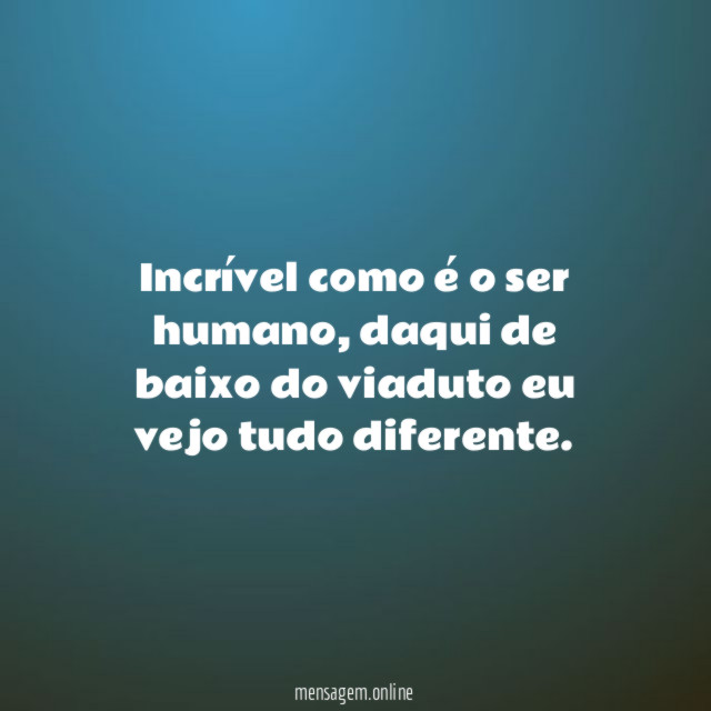 Incrível como é o ser humano