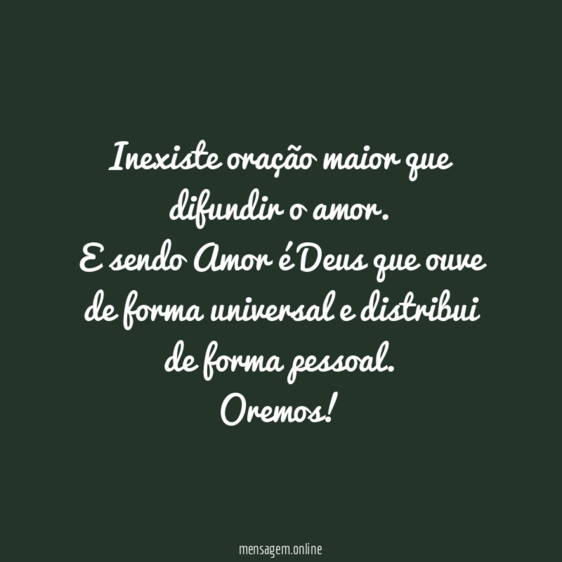 Inexiste oração maior que difundir o amor