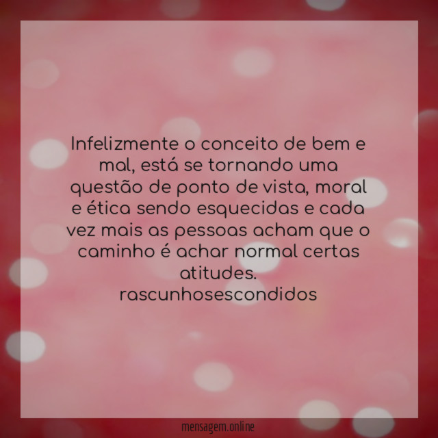 Infelizmente o conceito de bem e mal