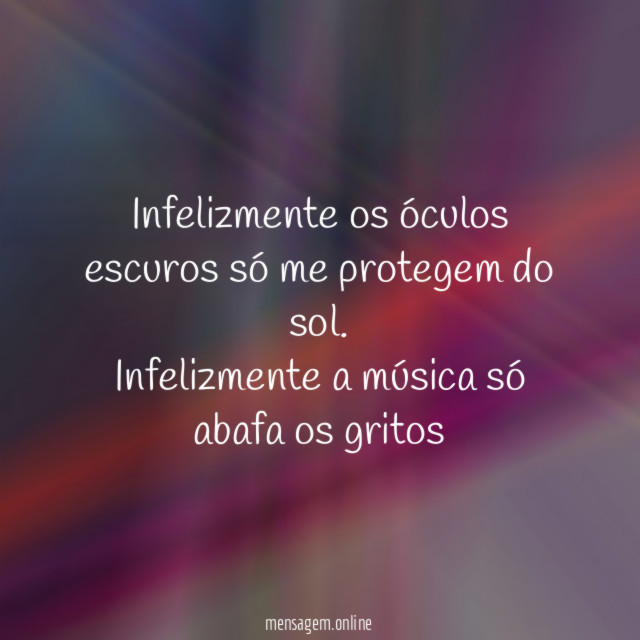 Infelizmente os óculos escuros só me protegem do sol