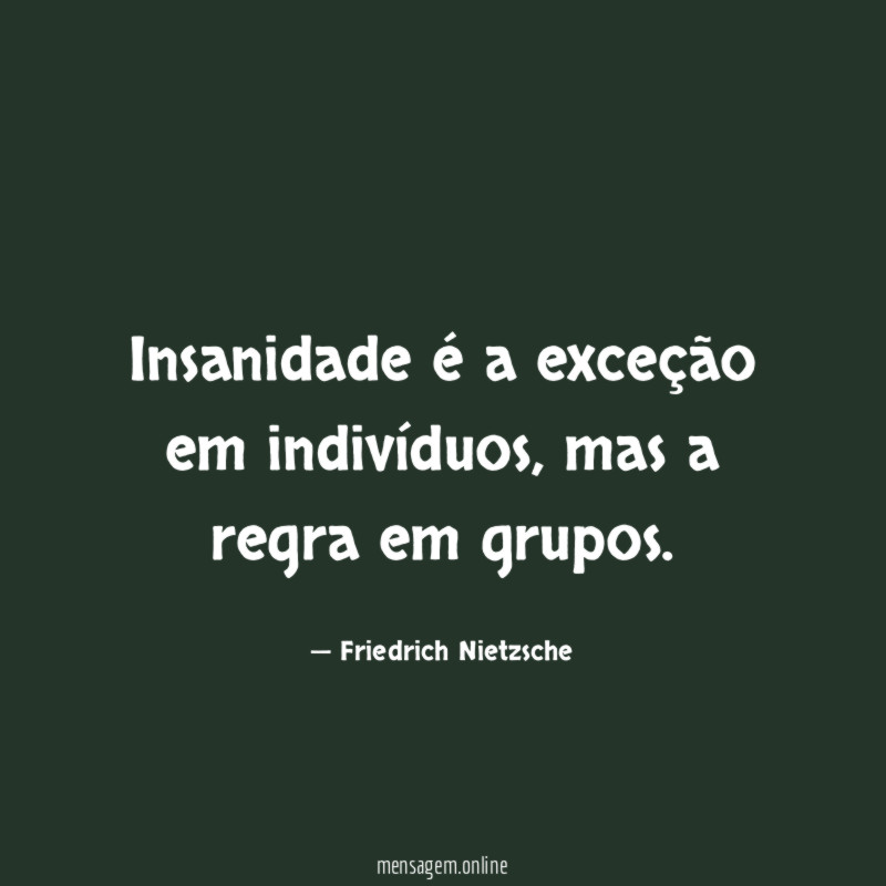 Insanidade é a exceção em indivíduos