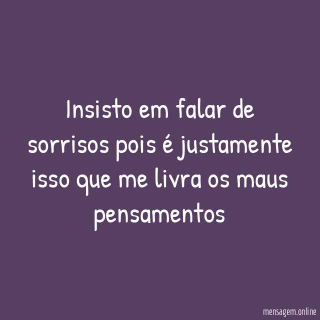 Insisto em falar de sorrisos pois é justamente