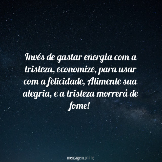 Invés de gastar energia com a tristeza