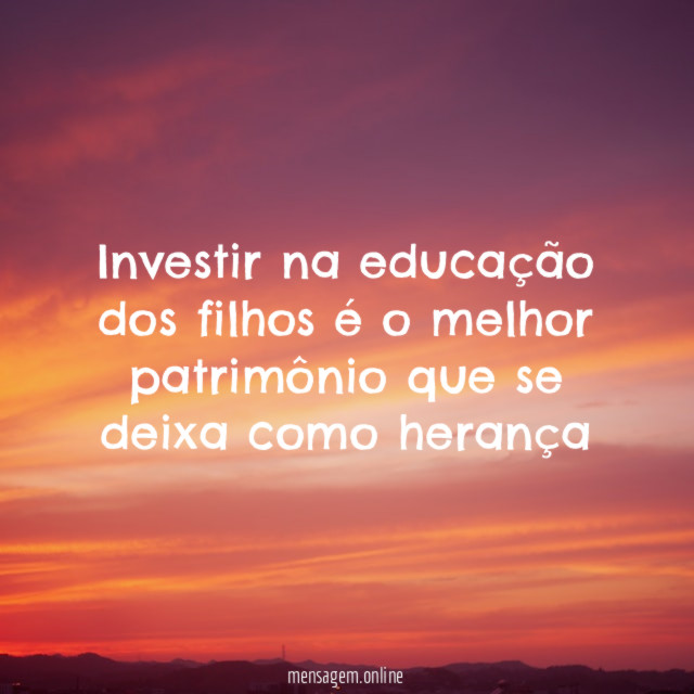Investir na educação dos filhos é o melhor