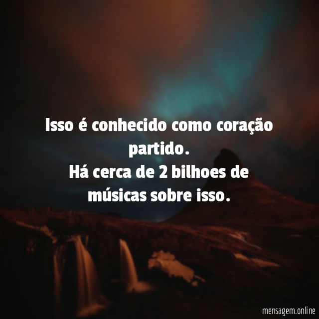 Isso é conhecido como coração partido