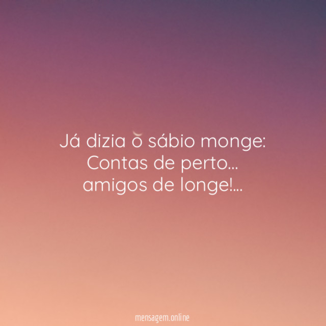Já dizia o sábio monge