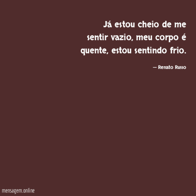 Já estou cheio de me sentir vazio