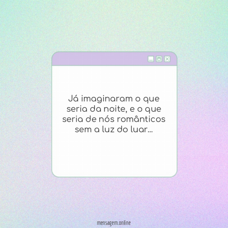 Já imaginaram o que seria da noite