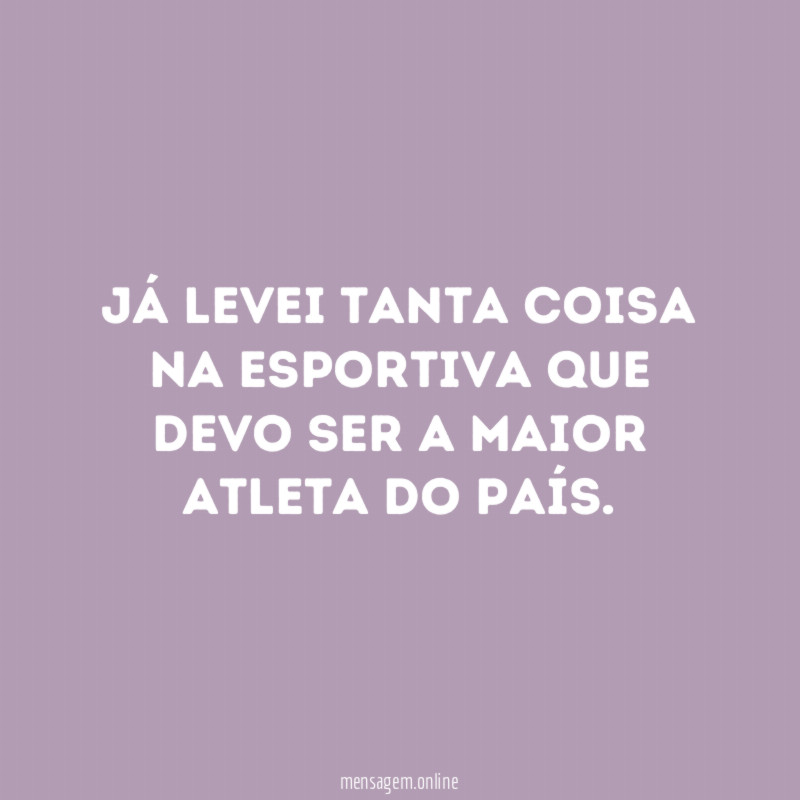 Já levei tanta coisa na esportiva que devo