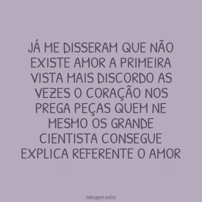JÁ ME DISSERAM QUE NÃO EXISTE AMOR A