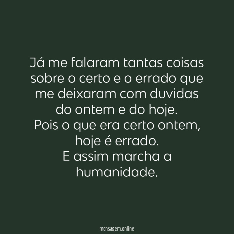 Já me falaram tantas coisas sobre o certo