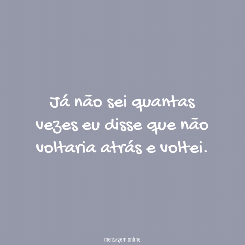 Já não sei quantas vezes eu disse que