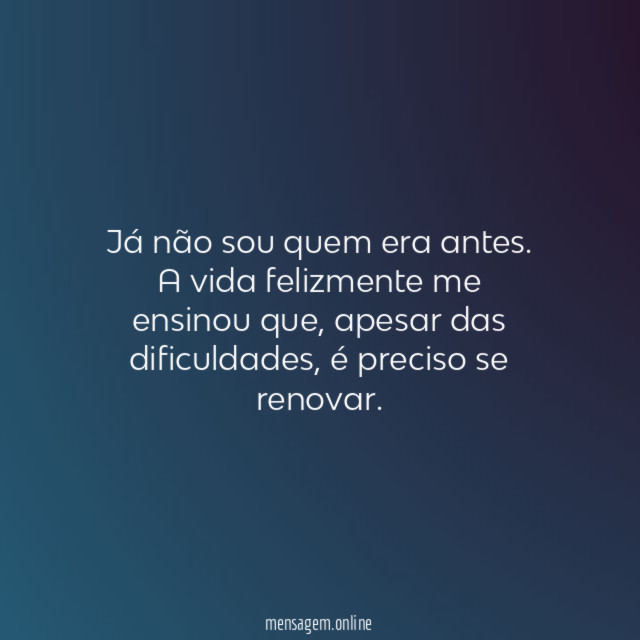 Já não sou quem era antes