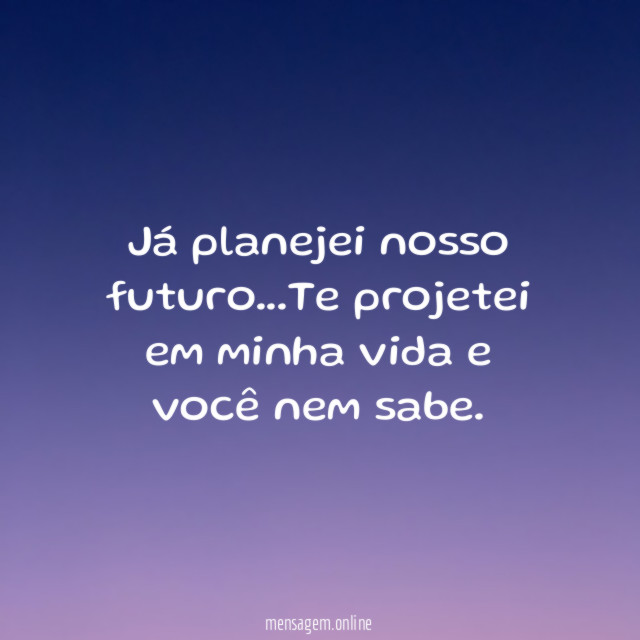 Já planejei nosso futuro