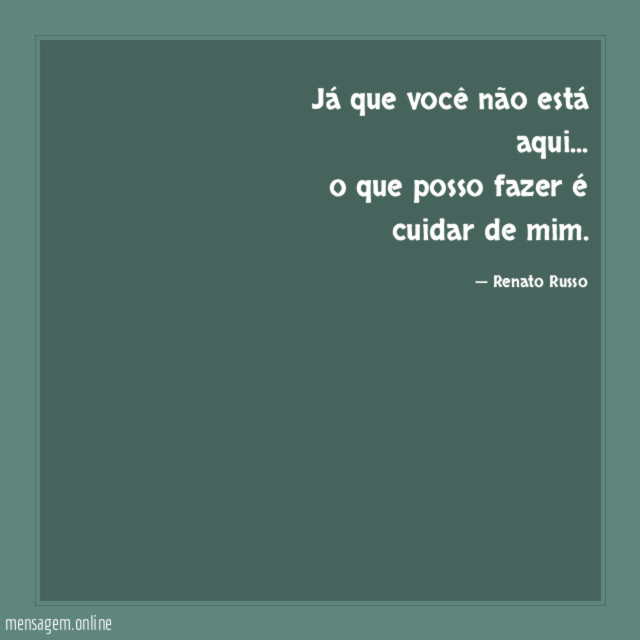 Já que você não está aqui