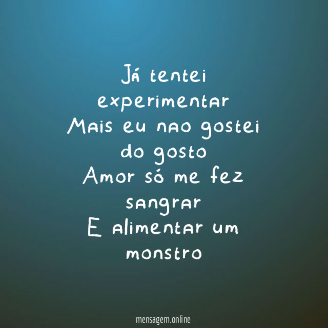 Já tentei experimentar Mais eu nao gostei do gosto Amor