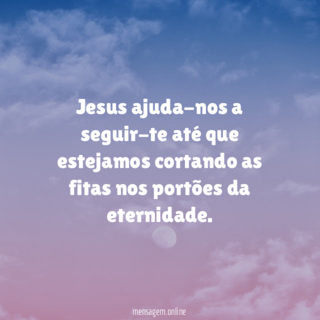 Jesus ajuda-nos a seguir-te até que estejamos cortando