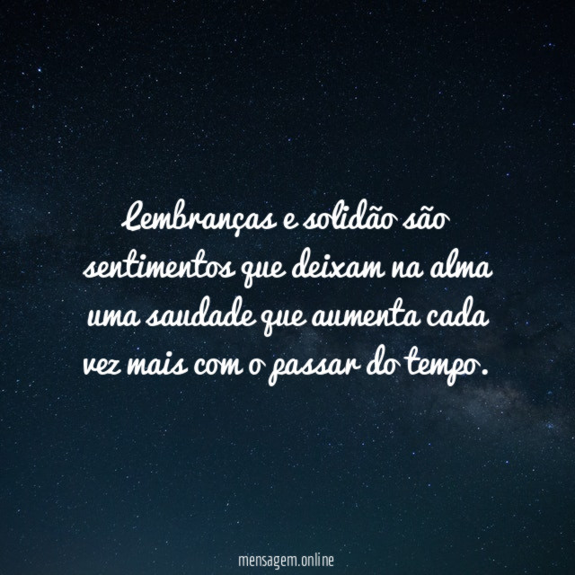 Lembranças e solidão são sentimentos que deixam na