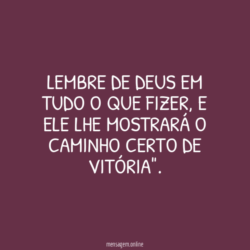 LEMBRE DE DEUS EM TUDO O QUE FIZER